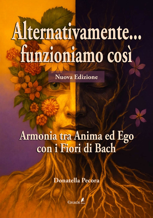 Alternativamente... funzioniamo così. Armonia tra Anima ed Ego con i Fiori di Bach