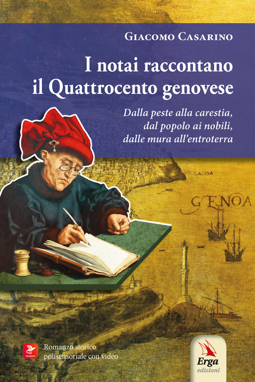 I notai raccontano il Quattrocento genovese. Dalla peste alla carestia, dal popolo ai nobili, dalle mura all'entroterra