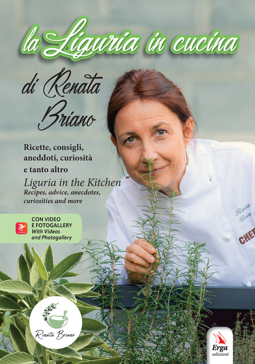 La Liguria in cucina. Ricette, consigli, aneddoti, curiosità e tanto altro-Liguria in the kitchen. Recipes, advice, anecdotes, curiosities and more