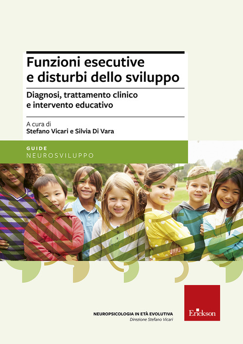 Funzioni esecutive e disturbi dello sviluppo. Diagnosi, trattamento e intervento educativo