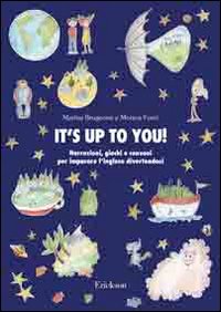 It's up to you. Narrazioni, giochi e canzoni per imparare l'inglese divertendosi