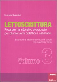 Lettoscrittura. Programma intensivo e graduale per gli interventi didattici e riabilitativi