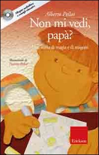 Non mi vedi, papà? Una storia di magia e di magoni