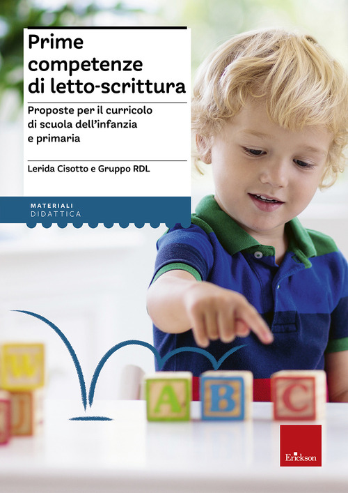Prime competenze di letto-scrittura. Proposte per il curricolo di scuola dell'infanzia e primaria