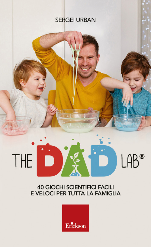 The Dad Lab. 40 giochi scientifici facili e veloci per tutta la famiglia