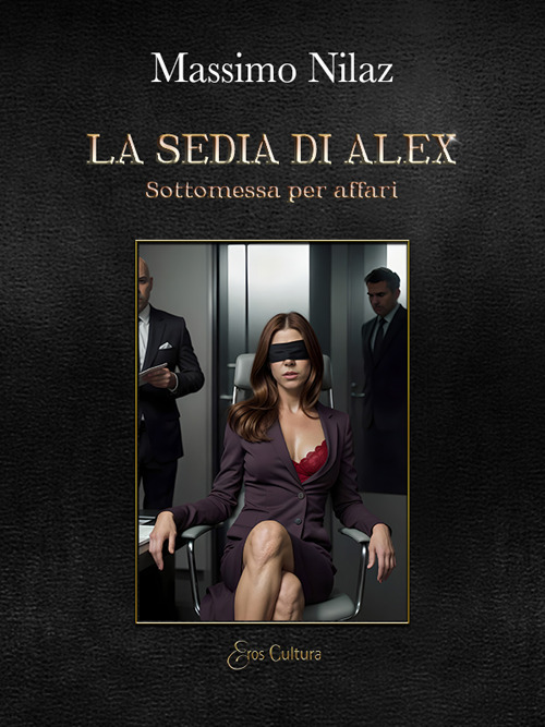 La sedia di Alex. Sottomessa per affari