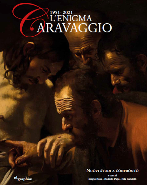 L'enigma Caravaggio 1951-2021. Nuovi studi a confronto