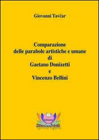 Comparazione delle parabole artistiche e umane di Gaetano Donizetti e Vincenzo Bellini