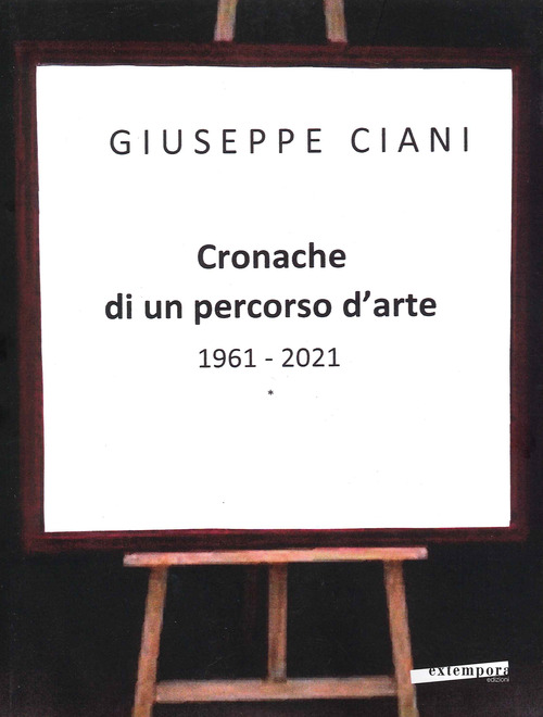 Cronache di un percorso d'arte 1961-2021