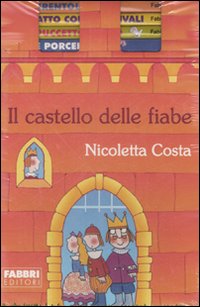Il castello delle fiabe. Cappuccetto Rosso-Cenerentola-Il gatto con gli stivali-I tre porcellini