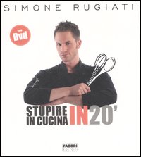 Stupire in cucina. In 20´. Con DVD