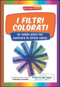 I filtri colorati. Un valido aiuto per superare lo stress visivo