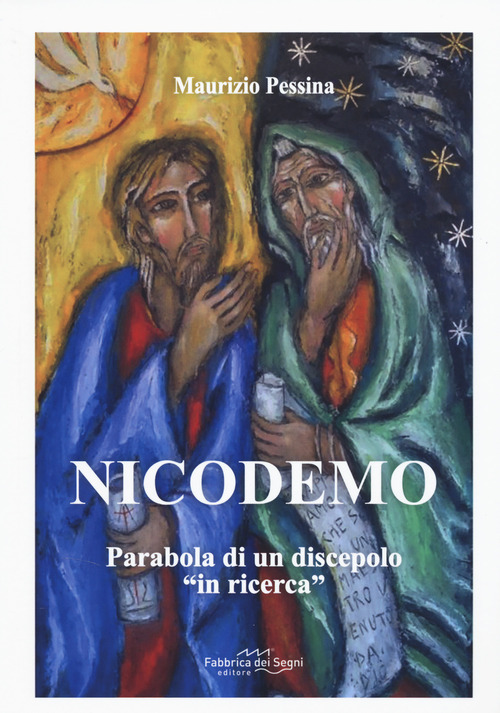 Nicodemo. Parabola di un discepolo «in ricerca»
