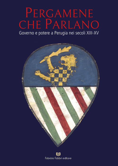 Pergamene che parlano. Governo e potere a Perugia nei secoli XIII-XV. Catalogo della mostra (Perugia, 26 gennaio-2 giugno 2026)