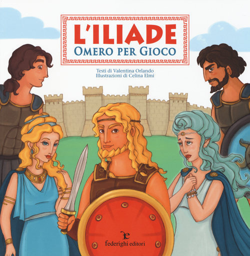 L'Iliade. Omero per gioco