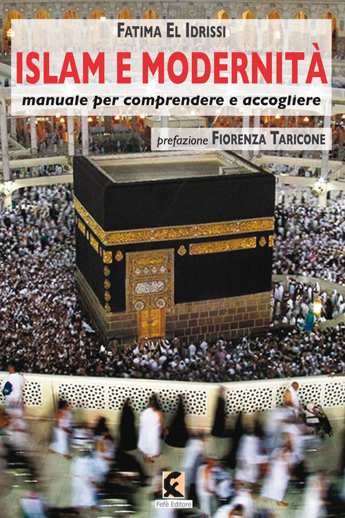 Islam e modernità. Manuale per comprendere e accogliere