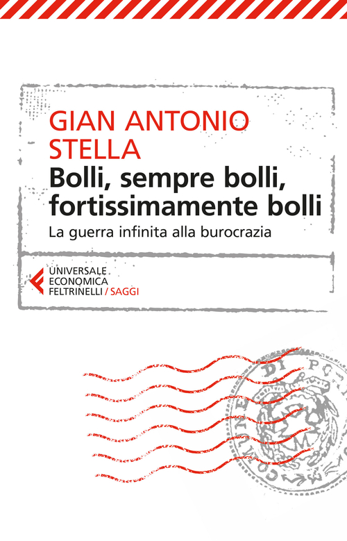Bolli, sempre bolli, fortissimamente bolli. La guerra infinita alla burocrazia