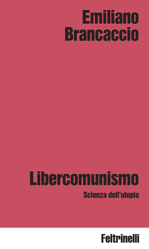 Libercomunismo. Scienza dell'utopia