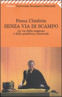 Senza via di scampo. La via della saggezza e della gentilezza amorevole