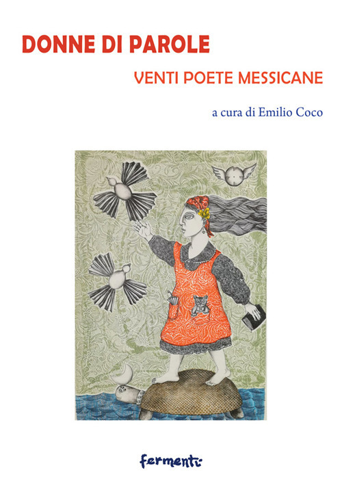 Donne di parole. Venti poete messicane. Testo spagnolo a fronte