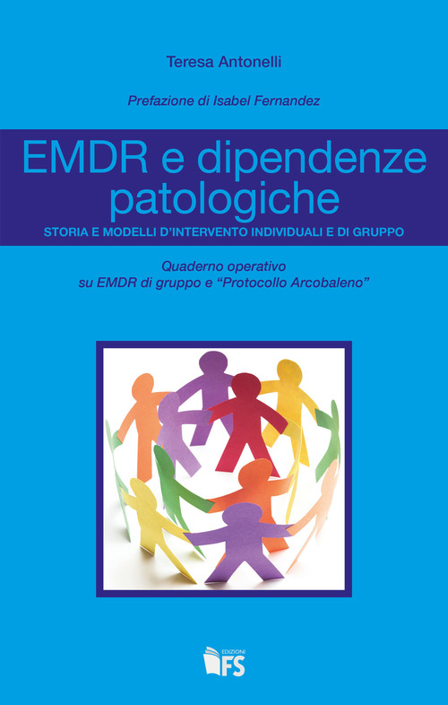 EMDR e dipendenze patologiche. Storia e modelli d'intervento individuali e di gruppo