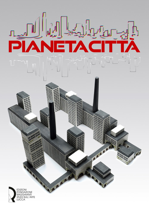 Pianeta città. Arti cinema musica design nella Collezione Rota 1900-2021