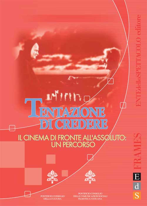 Tentazione di credere. Il cinema di fronte all'assoluto: un percorso