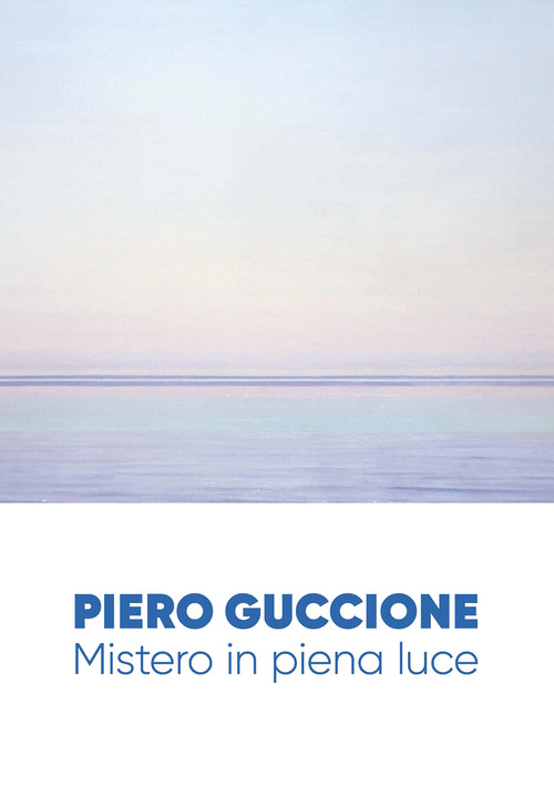 Piero Guccione. Mistero in piena luce