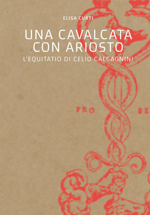 Una cavalcata con Ariosto. L'Equitatio di Celio Calcagnini