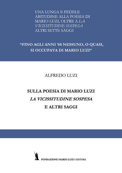 Sulla poesia di Mario Luzi. La vicissitudine sospesa ed altri saggi
