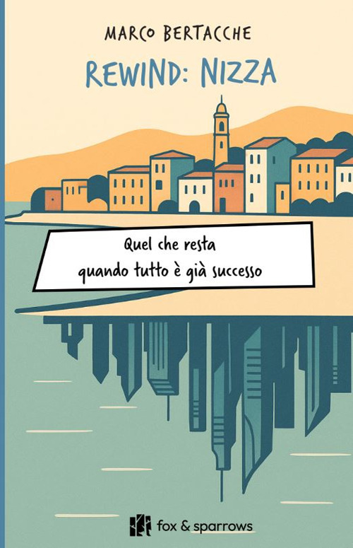 Rewind: Nizza. Quel che resta quando tutto è già successo
