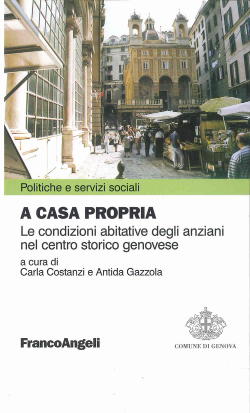 A casa propria. Le condizioni abitative degli anziani nel centro storico genovese. Con CD-ROM