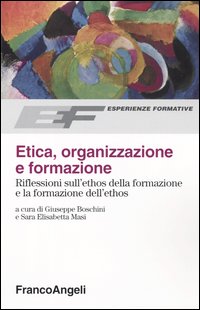 Etica, organizzazione e formazione. Riflessioni sull'ethos della formazione e la formazione dell'ethos