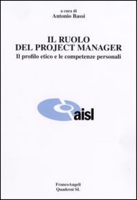 Il ruolo del project manager. Il profilo etico e le competenze personali