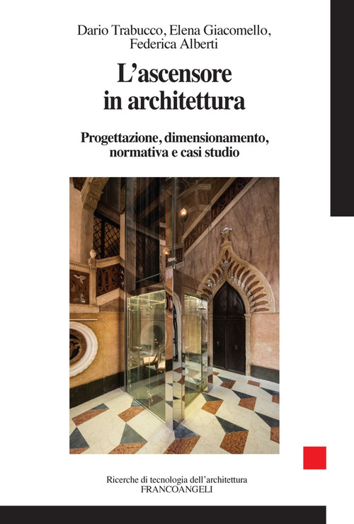 L'ascensore in architettura. Progettazione, dimensionamento, normativa e casi studio