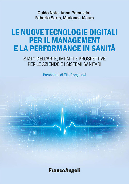 Le nuove tecnologie digitali per il management e la performance in sanità. Stato dell'arte, impatti e prospettive per le aziende e i sistemi sanitari