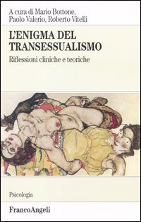 L'enigma del transessualismo. Riflessioni cliniche e teoriche
