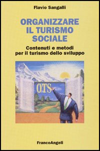Organizzare il turismo sociale. Contenuti e metodi per il turismo dello sviluppo