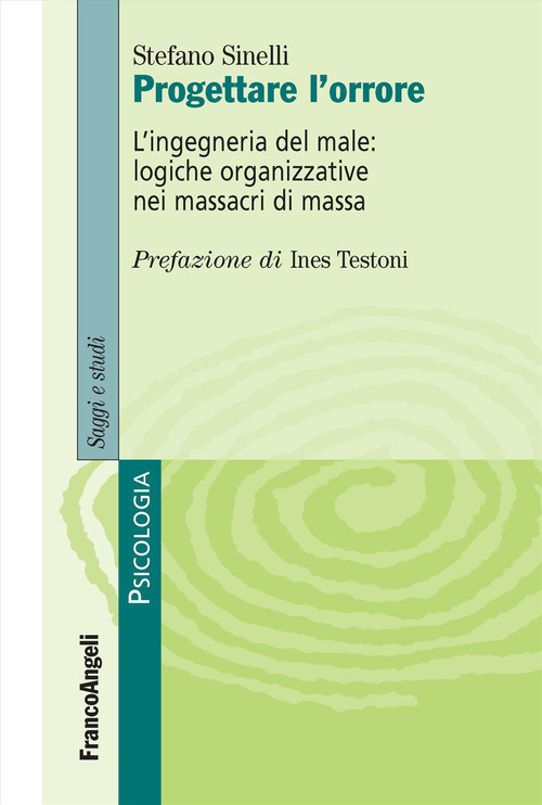 Progettare l'orrore. L'ingegneria del male: logiche organizzative nei massacri di massa