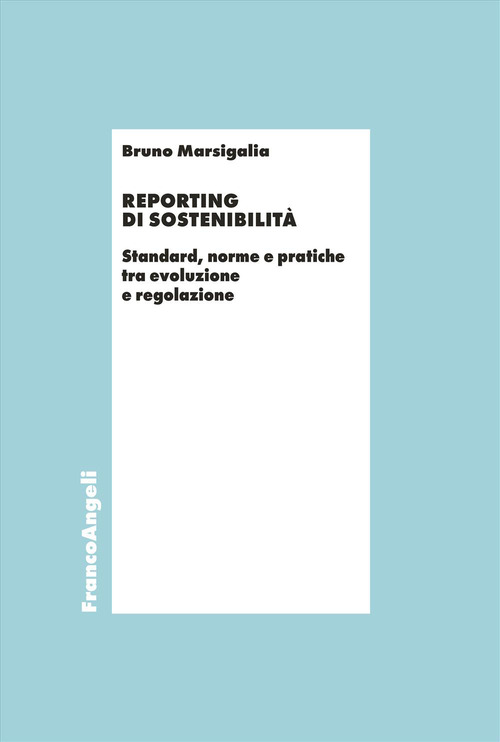 Reporting di sostenibilità. Standard, norme e pratiche tra evoluzione e regolazione