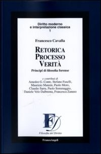 Retorica processo verità. Principi di filosofia forense