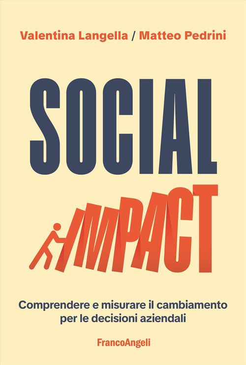 Social impact. Comprendere e misurare il cambiamento per le decisioni aziendali