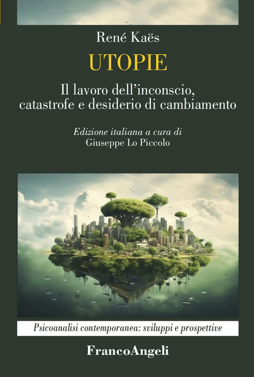 Utopie. Il lavoro dell'inconscio, catastrofe e desiderio di cambiamento