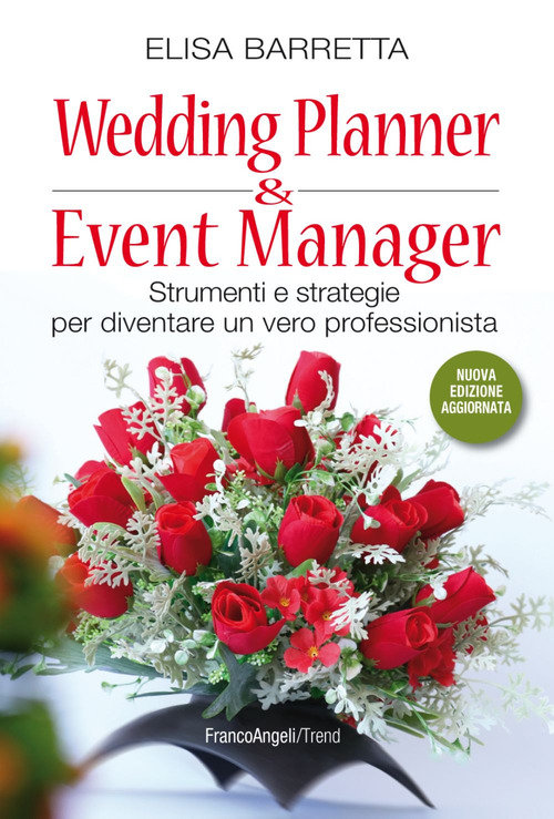 Wedding planner & event manager. Strumenti e strategie per diventare un vero professionista