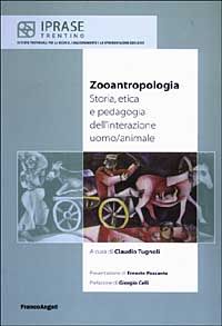 Zooantropologia. Storia, etica e pedagogia dell'interazione uomo/animale