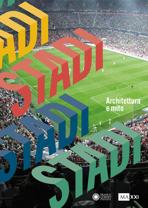 Stadi. Architettura e mito