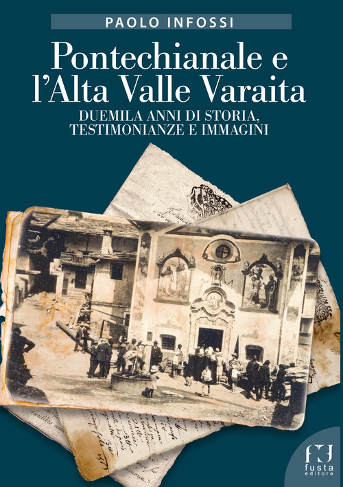 Pontechianale e l'Alta Valle Varaita. Duemila anni di storia, testimonianze e immagini