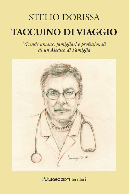 Taccuino di viaggio. Vicende umane, famigliari e professionali di un medico di famiglia