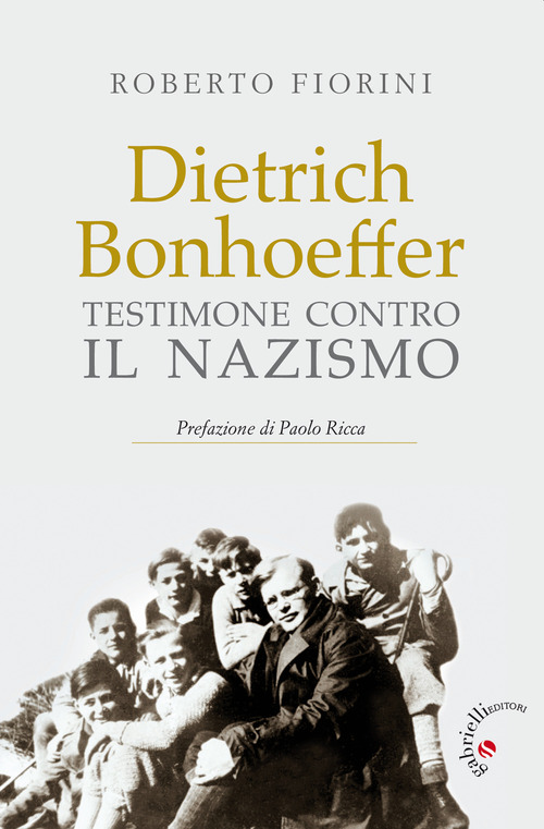 Dietrich Bonhoeffer. Testimone contro il nazismo
