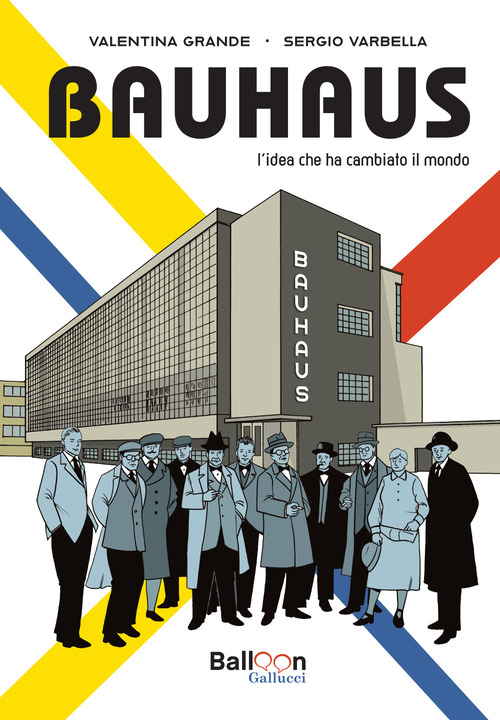 Bauhaus. L'idea che ha cambiato il mondo